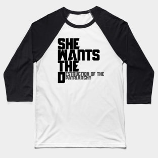 She wants the destruction of the patriarchy Baseball T-Shirt